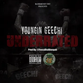 Bankmoney Ent. Presents Underrated by Youngin Geechi