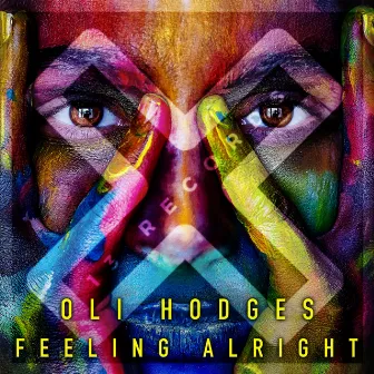 Feeling Alright by Oli Hodges