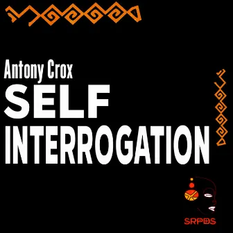 Self Interrogation EP by Antony Crox