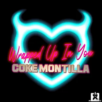 Wrapped up in You by Coke Montilla