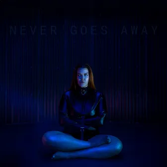 Never Goes Away by Amber Sauer