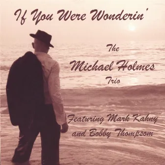 If You Were Wonderin' by Michael Holmes