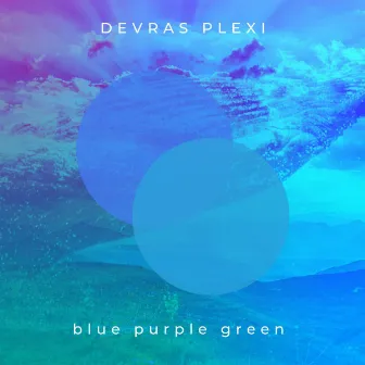 Blue Purple Green by Devras Plexi