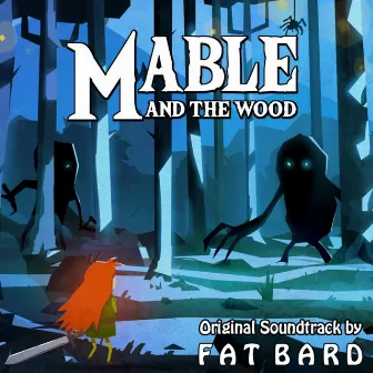 Mable and the Wood (Original Game Soundtrack) by Fat Bard