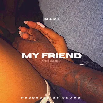 My Friend by Maki