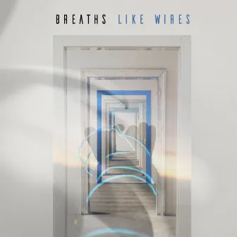 Like Wires by Breaths