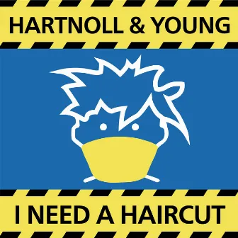 I Need a Haircut by Hartnoll & Young