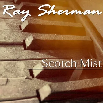 Scotch Mist by RAY SHERMAN