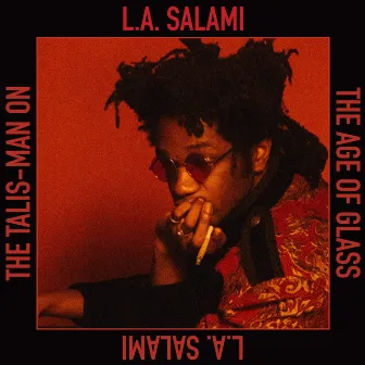 The Talis-Man on the Age of Glass (Redux) by L.A. Salami