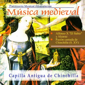 Música Medieval Albacetense by Capilla Antigua de Chinchilla