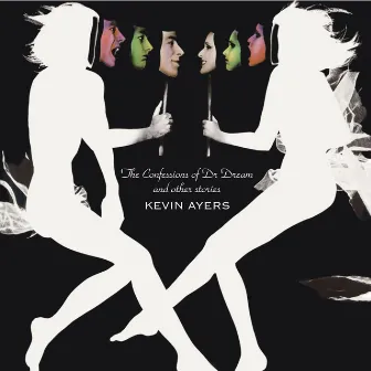 The Confessions Of Doctor Dream And Other Stories [With Bonus Tracks] by Kevin Ayers