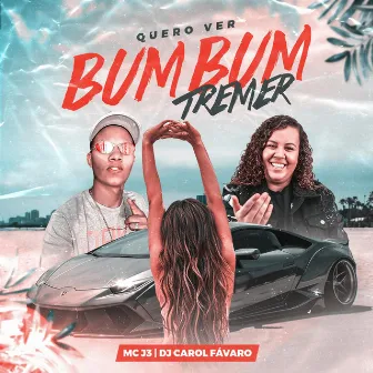 Quero Ver Bum Bum Tremer by DJ Carol Fávaro