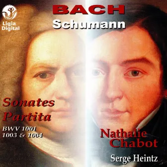 Bach-Schumann: Sonates & Partita BWV 1001, 1003 & 1004 by Nathalie Chabot