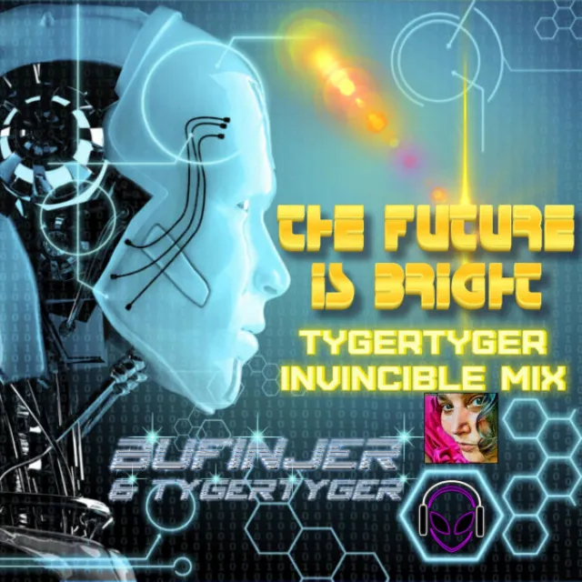 The Future is Bright - TygerTyger Invincible Mix