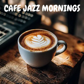 Café Jazz Mornings - Smooth Tunes for Coffee Lovers by Sweet Jazz