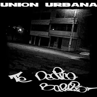 Te Dedico Barrio by Unión Urbana