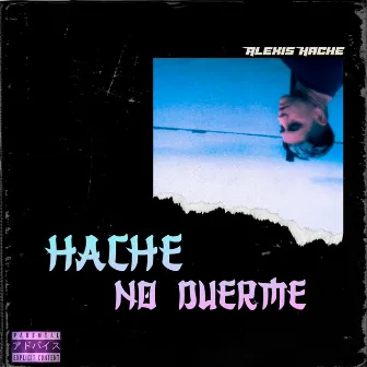 Hache no duerme by Alexis Hache