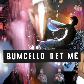 Get Me (Live) by Bumcello