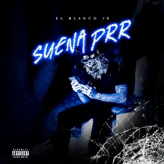 Suena Prr by El Blanco 18