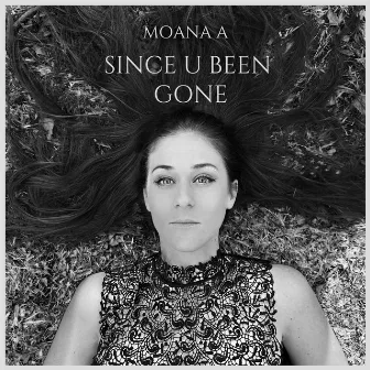 Since U Been Gone by Moana A