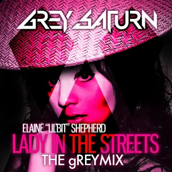 Lady in the Streets (Grey Saturn Remix) by Elaine 