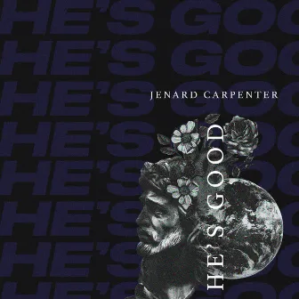 He's Good by JeNard Carpenter