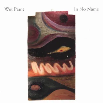 In No Name by WET PAINT