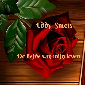 De Liefde Van Mijn Leven by Eddy Smets