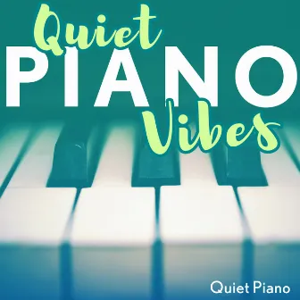 Quiet Piano Vibes by Quiet Piano