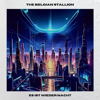 ES IST WIEDER NACHT by The Belgian Stallion