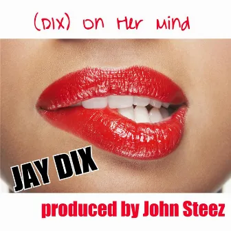 (Dix) On Her Mind by Jay Dix