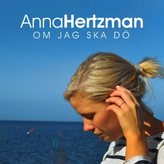 Om Jag Ska Dö by Anna Hertzman