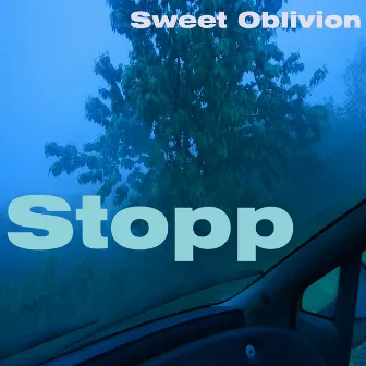 Stopp by Sweet Oblivion