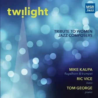 Twilight - Tribute to Women Jazz Composers, Vol. II by Mike Kaupa