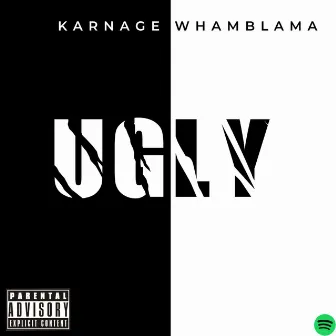 UGLY by Karnage Whamblama