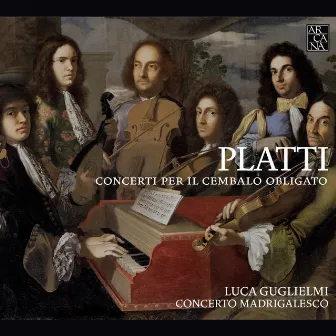 Platti: Concerti per il cembalo obligato by Concerto Madrigalesco