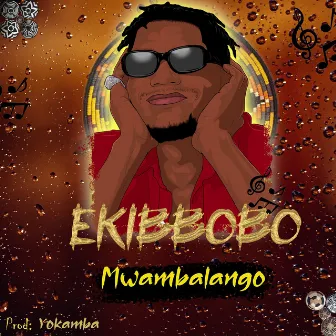 Ekibbobo by Mwambalango