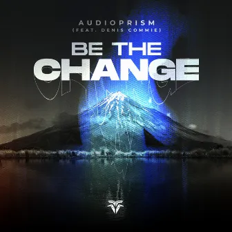 Be the Change by AudioPrism