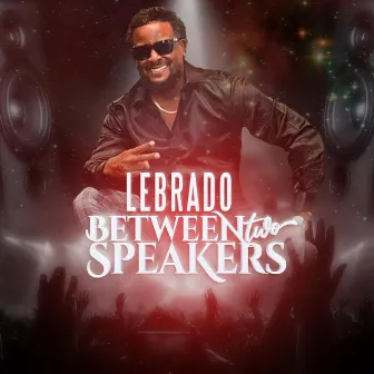 Between Two Speakers by Lebrado