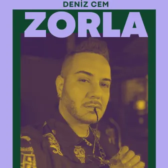 Zorla by Deniz Cem