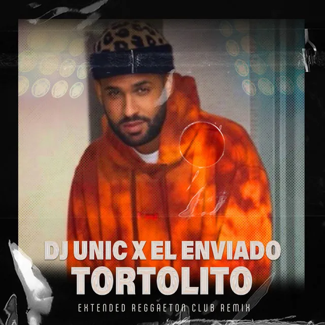 Tortolito - DJ Unic Extended Reggaeton Club Remix