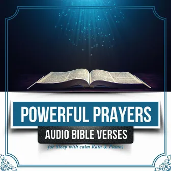 Powerful Prayers (With Calm Rain & Piano) [Audio Bible Verses for Sleep] by Peaceful Scriptures