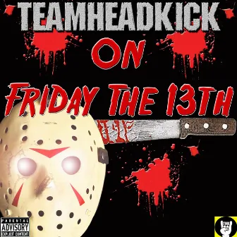 On Friday the 13th by Teamheadkick