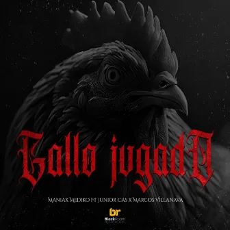 Gallo Jugado by Maniax Mediko