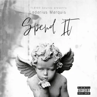 Spend It by Ladarius Marquis