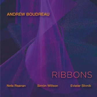 Ribbons by Andrew Boudreau