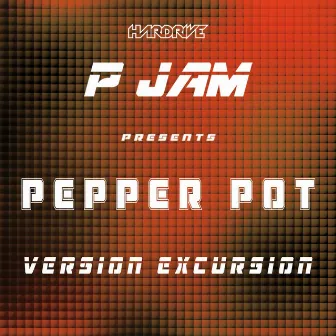 Pepper Pot (Version Excursion) by P JAM