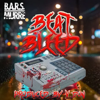 Beat Bleed by B.A.R.S. Murre