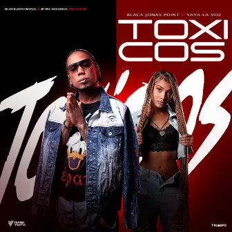 Toxicos by Yaya La Voz