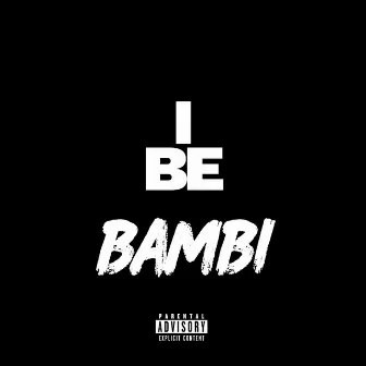 I Be by Bambi